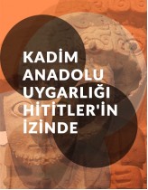 Kadim Anadolu Uygarlığı Hititler'in...