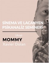 Mommy (Ana) -  Sinema ve Lacanyen P...